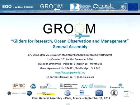 FP7-Infra-2011-2.1.1 : Design studies for European Research Infrastrutures 1st October 2011 – 31st December 2014 Duration 39 months – Periods : 2 (month.