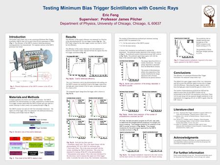 Introduction This project used cosmic rays to test a prototype Minimum Bias Trigger Scintillator (MBTS) that will be used in the ATLAS experiment at CERN.