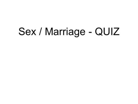 Sex / Marriage - QUIZ.