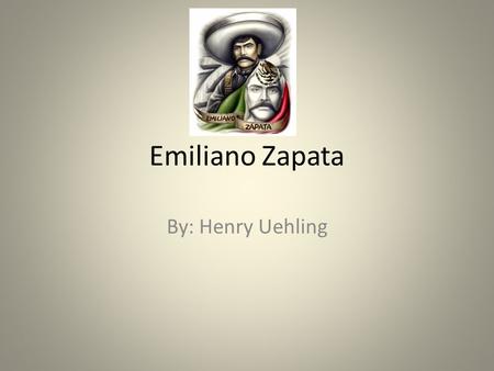 Emiliano Zapata By: Henry Uehling. August 8, 1879 He was born in Anenecuilco, Mexico He trained and sold horses for a living His family was middle class.