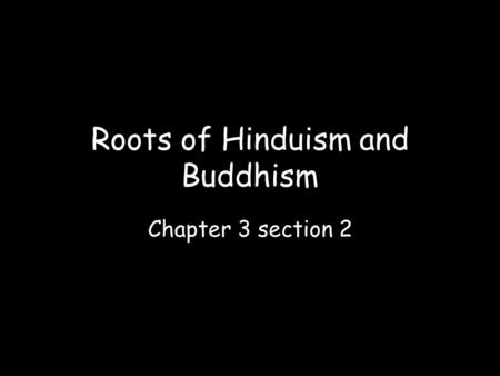 Roots of Hinduism and Buddhism