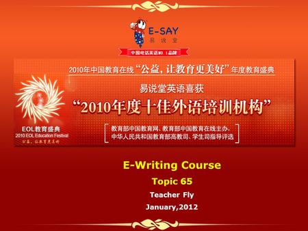 E-Writing Course Topic 65 Teacher Fly January,2012.