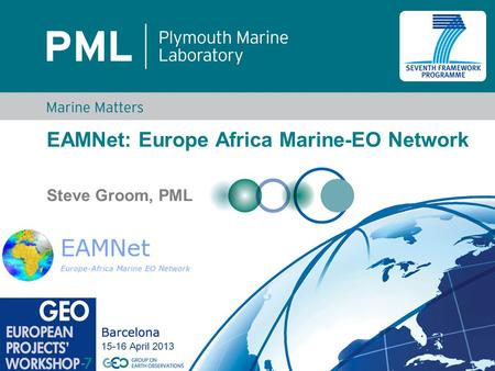 EAMNet: Europe Africa Marine-EO Network Steve Groom, PML.