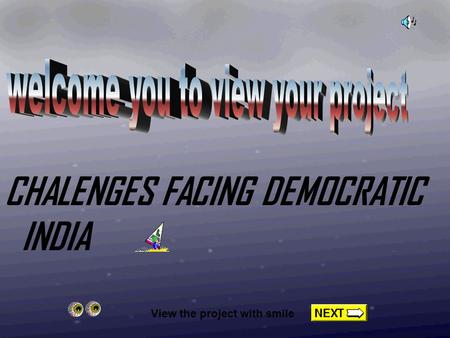 CHALENGES FACING DEMOCRATIC INDIA View the project with smile.