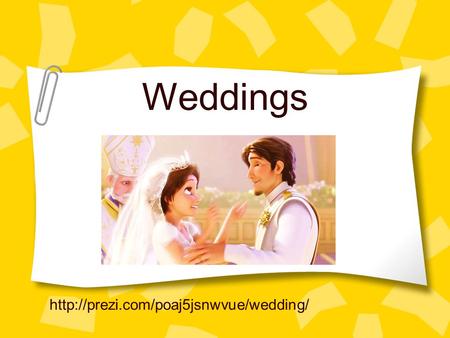 Weddings http://prezi.com/poaj5jsnwvue/wedding/ 1.