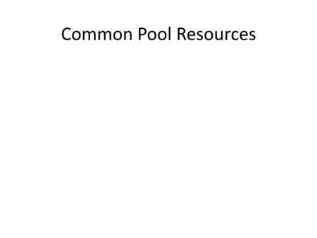 Common Pool Resources. Recall Thomas Malthus 1798, writes critique of Condorcet et al Food supplies increase additively (linear) Population increases.