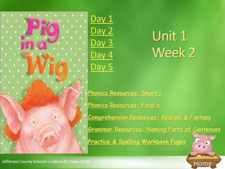 Unit 1 Week 2 Day 1 Day 2 Day 3 Day 4 Day 5 Phonics Resources: Short i