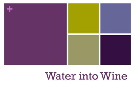 + Water into Wine. + Weddings are a big deal! + The wedding actually took place in the front door of the grooms house! After the wedding ceremony the.