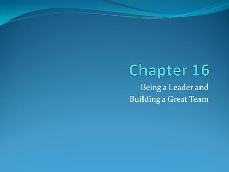 Being a Leader and Building a Great Team. What is the difference between and entrepreneur and a leader? Leadership: The process of influencing and inspiring.