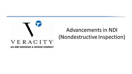 Advancements in NDI (Nondestructive Inspection). Overview Advancements in NDI – Ultrasonic – 3-D Imaging Techniques – Eddy Current – Remote Inspection.