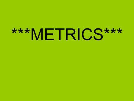 ***METRICS***.