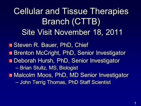 Steven R. Bauer, PhD, Chief Brenton McCright, PhD, Senior Investigator