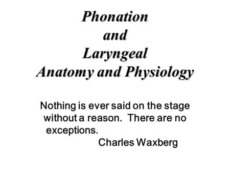 Phonation and Laryngeal Anatomy and Physiology