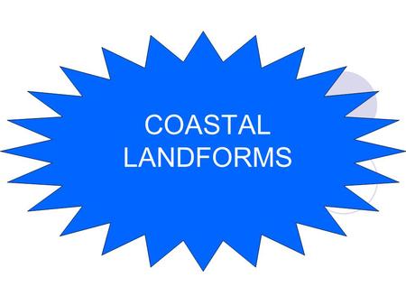 COASTAL LANDFORMS.