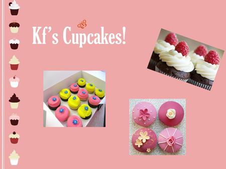 Kf’s Cupcakes!. Executive summary KF’s Cupcakes will thrive in the city of Georgetown because it’s in the middle of downtown where many people stroll.