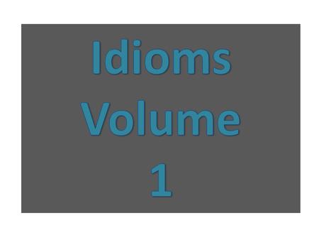 Idioms Volume 1.