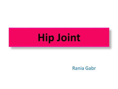 Hip Joint Rania Gabr.