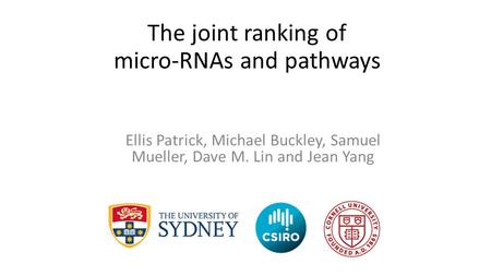 The joint ranking of micro-RNAs and pathways Ellis Patrick, Michael Buckley, Samuel Mueller, Dave M. Lin and Jean Yang.