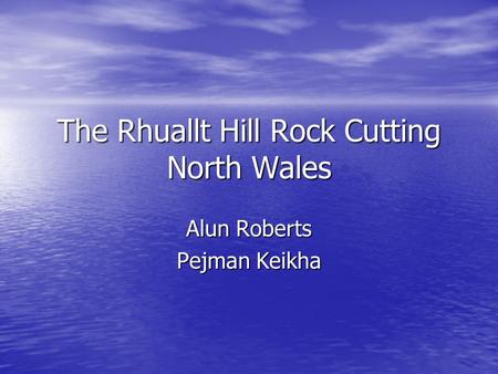 The Rhuallt Hill Rock Cutting North Wales Alun Roberts Pejman Keikha.