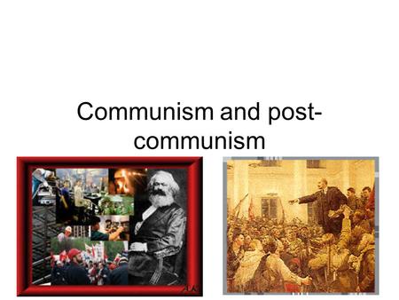 Communism and post- communism. Post-communist states StatePopulationGDP per capita Russia142,893,540$12,100 (P.P.P.) Poland 38,536,869$14,100 (P.P.P.)