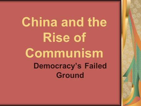 China and the Rise of Communism Democracy’s Failed Ground.