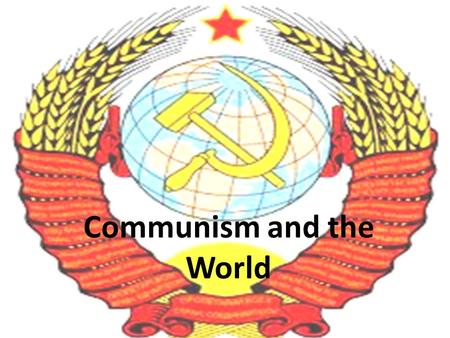 Communism and the World. The Domino Theory This was the fear that communism in one country would lead to communism in neighboring countries -- like dominoes.