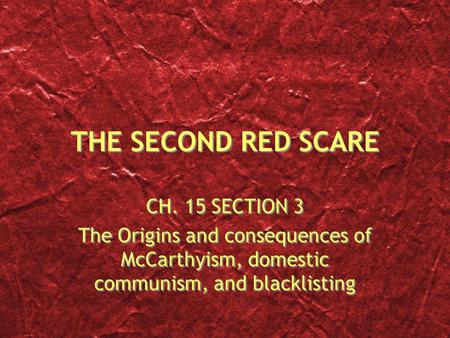 THE SECOND RED SCARE CH. 15 SECTION 3