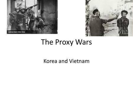 The Proxy Wars Korea and Vietnam. The U.S. & the U.S.S.R. Emerged as the Two Superpowers of the later 20 c.