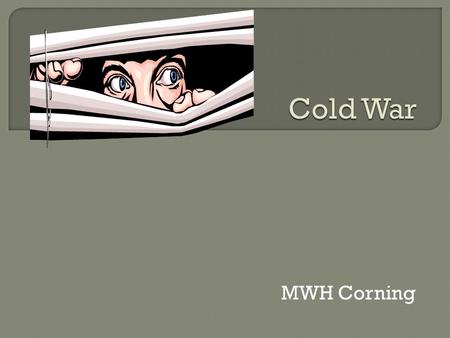 MWH Corning.  After WWII, US divided into three worlds: Industrialized nations – US and its allies Communist nations – USSR and its allies Third World.