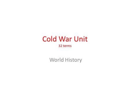 Cold War Unit 32 terms World History. Cold War an era of high tension and bitter rivalry between the United States and the Soviet Union in the decades.