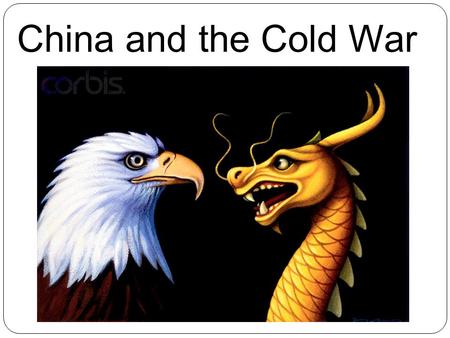 China and the Cold War. China became Communist in 1949. Truman was going to recognize China’s Communist Government (PRC) in 1950, but what happened? -