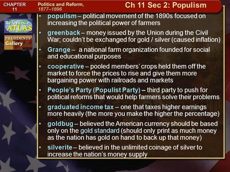 Ch 11 Sec 2: Populism populism – political movement of the 1890s focused on increasing the political power of farmers greenback – money issued by the Union.