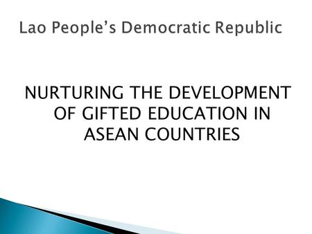 NURTURING THE DEVELOPMENT OF GIFTED EDUCATION IN ASEAN COUNTRIES.