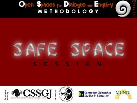 S E S S I O N. 1. NO ONE LEFT OUT 2. GOOD ATMOSPHERE 3. NO ONE TELLS YOU WHAT YOU SHOULD THINK! 3. NO ONE (not even the teacher) HAS ALL THE ANSWERS!