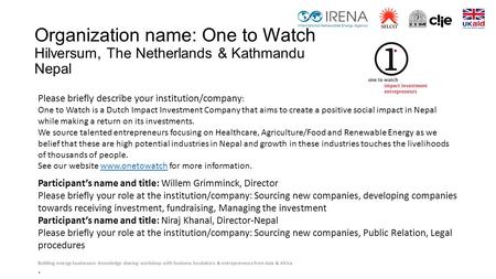 Building energy businesses: Knowledge sharing workshop with business incubators & entrepreneurs from Asia & Africa Organization name: One to Watch Hilversum,