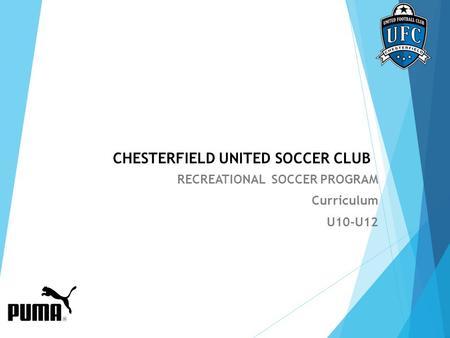 CHESTERFIELD UNITED SOCCER CLUB RECREATIONAL SOCCER PROGRAM Curriculum U10-U12.