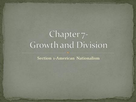 Section 1-American Nationalism Click the Speaker button to listen to the audio again.