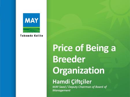 Price of Being a Breeder Organization Hamdi Çiftçiler MAY Seed / Deputy Chairman of Board of Management.