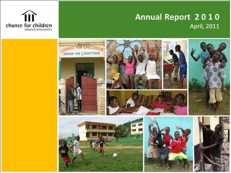 Annual Report 2 0 1 0 April, 2011. | Chance for Children 1 We say „Thank you very much“ to all our individual sponsors, churches and associations for.