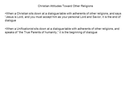 Christian Attitudes Toward Other Religions When a Christian sits down at a dialogue table with adherents of other religions, and says “Jesus is Lord, and.