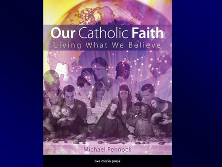 Our Catholic Faith Living What We Believe