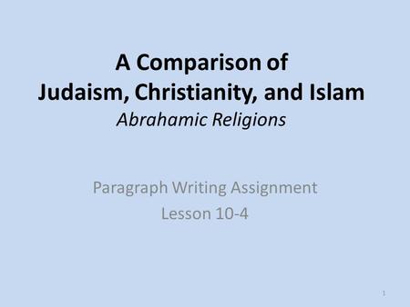 A Comparison of Judaism, Christianity, and Islam Abrahamic Religions