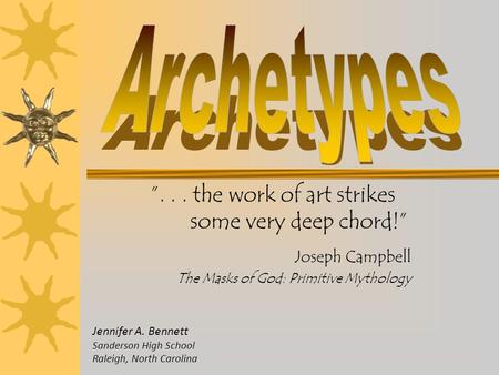 Archetypes ”. . . the work of art strikes some very deep chord!”