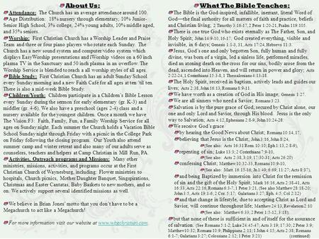 About Us: Attendance: The Church has an average attendance around 100. Age Distribution: 18% nursery through elementary, 10% Junior- Senior High School,