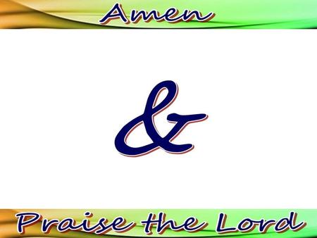 The purpose of saying AMEN during worship: to affirm that what is said is true and to express agreement with what is said.