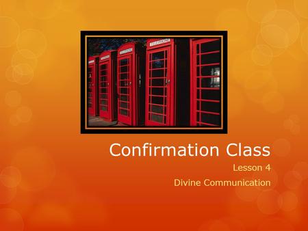 Confirmation Class Lesson 4 Divine Communication.