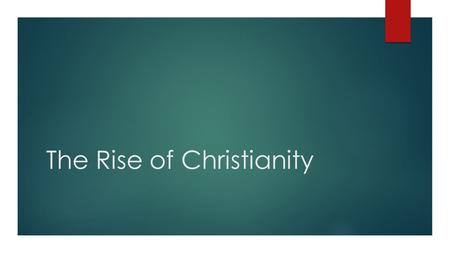 The Rise of Christianity. Roman State Religion During Age of Augustus  Official state religion focused on worship of gods and goddesses  Emperors often.