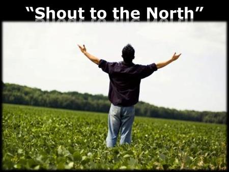 Men of faith rise up and sing, Of the great and glorious king, You are strong when you feel weak, In your brokenness complete “Shout to the North”