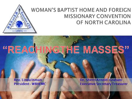 “REACHINGTHE MASSES” Rev. Linda Inman  			Dr. Sherri Arnold-Graham