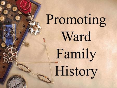 Promoting Ward Family History